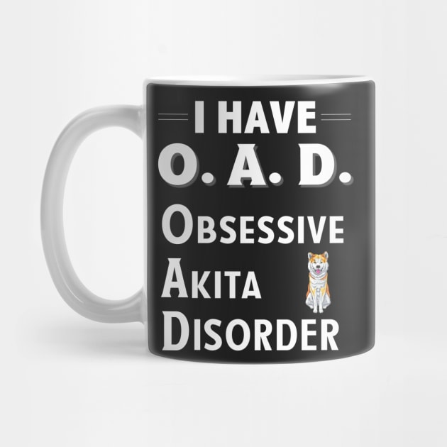 I Have OAD Obsessive Akita Disorder by bbreidenbach